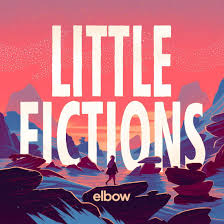 Elbow - Little fictions lyrics
