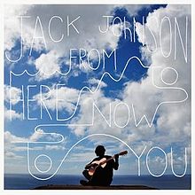 Jack Johnson - From here to now to you lyrics