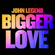 John Legend - Bigger love lyrics