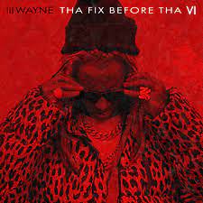 Lil Wayne - Tha fix before tha VI lyrics
