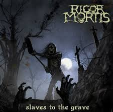 Rigor Mortis - Slaves to the grave lyrics