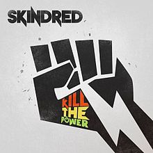Skindred - Kill the power lyrics