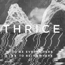Thrice - To be everywhere is to be nowhere lyrics